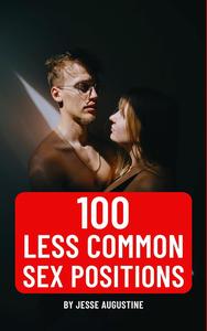 100 Less Common Sex Positions