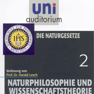 «Uni Auditorium - Naturphilosophie und Wissenschaftstheorie: 02 Die Naturgesetze» by Harald Lesch