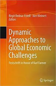 Dynamic Approaches to Global Economic Challenges: Festschrift in Honor of Karl Farmer