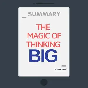 «Summary: The Magic of Thinking Big» by R John