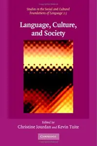 Christine Jourdan, Kevin Tuite - Language, Culture, and Society: Key Topics in Linguistic Anthropology