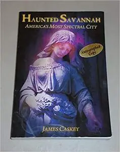 Haunted Savannah: America's Most Spectral City