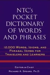 NTC's Pocket Dictionary of Words and Phrases: 12,000 Words, Idioms, and Phrasal Verbs for Travelers and Learners [Repost]