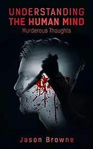 Understanding the Human Mind: Murderous Thoughts