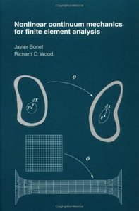 Nonlinear Continuum Mechanics for Finite Element Analysis by Dr Javier Bonet [Repost]