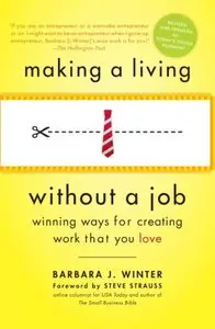 Making a Living Without a Job: Winning Ways for Creating Work That You Love, Revised Edition (repost)