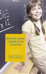 Improving Human Learning in the Classroom: Theories and Teaching Practices (Repost)