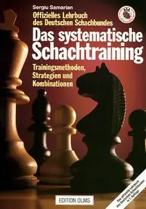 Das systematische Schachtraining: Trainingsmethoden, Strategien und Kombinationen by Sergiu Samarian (Repost)