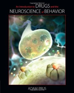 An Introduction to Drugs and the Neuroscience of Behavior