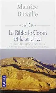 Maurice Bucaille - La Bible, le Coran et la science: Les écritures saintes examinées à la lumière des connaissances modernes