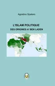 L’ISLAM POLITIQUE, DES ORIGINES A’ BEN LADEN