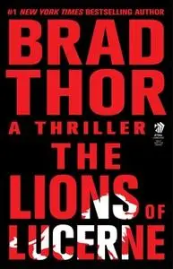 «The Lions of Lucerne» by Brad Thor