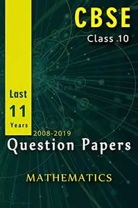 10th Class - CBSE, Maths Last 11 Years Question Papers: 2008-2019 Question Papers