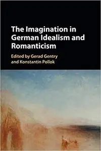 The Imagination in German Idealism and Romanticism