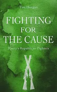 «Fighting for the Cause» by Tim Horgan