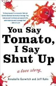 You Say Tomato, I Say Shut Up: A Love Story