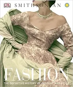 Fashion: The Definitive History of Costume and Style (Repost)