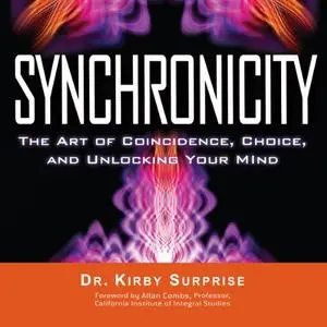 Synchronicity: The Art of Coincidence, Choice, and Unlocking Your Mind [Audiobook]
