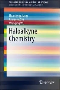 Haloalkyne Chemistry (SpringerBriefs in Molecular Science)