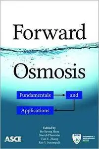 Forward Osmosis: Fundamentals and Applications