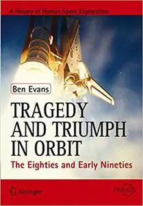 Tragedy and Triumph in Orbit: The Eighties and Early Nineties