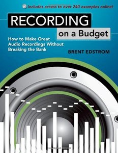 Recording on a Budget: How to Make Great Audio Recordings Without Breaking the Bank (Repost)