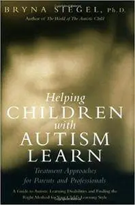 Helping Children with Autism Learn: Treatment Approaches for Parents and Professionals (Repost)