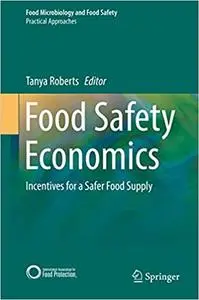 Food Safety Economics: Incentives for a Safer Food Supply (Repost)