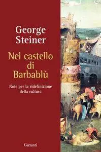 George Steiner – Nel castello di Barbablù. Note per la ridefinizione della cultura