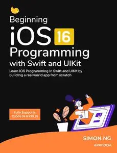 Beginning iOS Programming with Swift and UIKit (iOS 16 & Xcode 14 Ready)