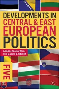 Developments in Central and East European Politics 5