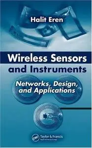 Wireless Sensors and Instruments: Networks, Design, and Applications by Halit Eren [Repost]