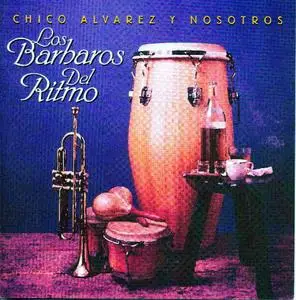 Chico Alvarez - Los Barbaros Del Ritmo (2007)