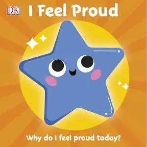 I Feel Proud: Why do I feel proud today? (First Emotions)