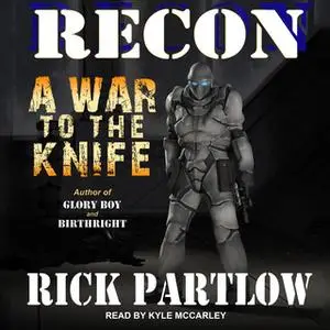 «Recon: A War to the Knife» by Rick Partlow