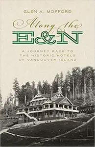 Along the E&N: A Journey Back to the Historic Hotels of Vancouver Island