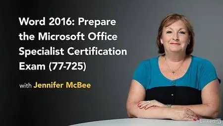 Lynda - Word 2016: Prepare for the Microsoft Office Specialist Certification Exam (77-725)