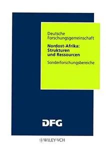 Nordost-Afrika: Strukturen und Ressourcen: Ergebnisse aus dem Sonderforschungsbereich “Geowissenschaftliche Probleme in ariden