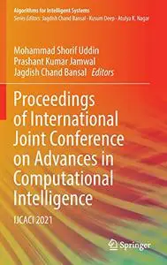 Proceedings of International Joint Conference on Advances in Computational Intelligence: IJCACI 2021