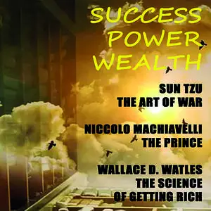 «Success. Power. Wealth (Sun Tzu. The Art of War
Nicсoló Machiavelli. The Prince
Wallace D. Wattles. The Science of Gett