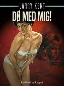 «Dø med mig!» by Larry Kent