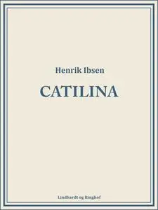 «Catilina» by Henrik Ibsen