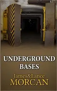 UNDERGROUND BASES: Subterranean Military Facilities and the Cities Beneath Our Feet