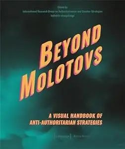 Beyond Molotovs: A Visual Handbook of Anti-Authoritarian Strategies