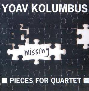 Yoav Kolumbus - Missing Pieces For Quartet (2011)