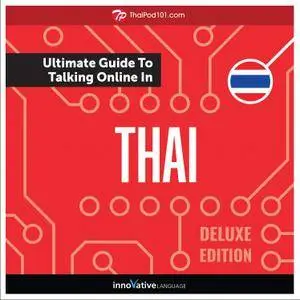 Learn Thai: The Ultimate Guide to Talking Online in Thai, Deluxe Edition [Audiobook]