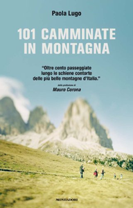 101 Centouno camminate in montagna - Paola Lugo