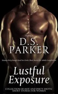 «Lustful Exposure» by D.S. Parker