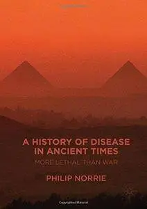 A History of Disease in Ancient Times: More Lethal than War (Repost)
