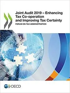 Joint Audit 2019 – Enhancing Tax Co-operation and Improving Tax Certainty Forum on Tax Administration